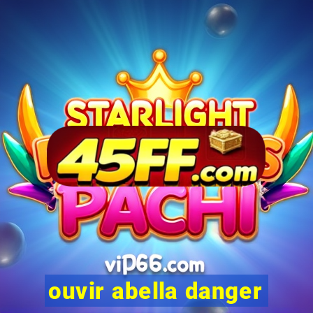 ouvir abella danger